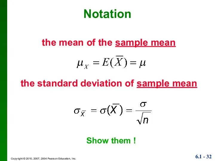 Notation the mean of the sample mean the standard deviation of sample mean Show them !