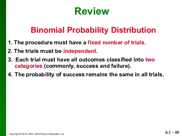 Review Binomial Probability Distribution 1. The procedure must have a