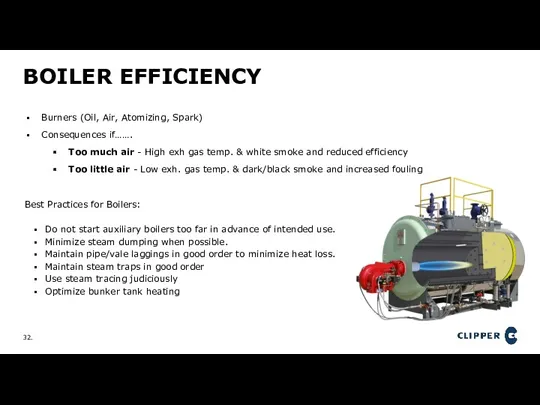 BOILER EFFICIENCY Burners (Oil, Air, Atomizing, Spark) Consequences if……. Too