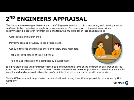 2ND ENGINEERS APPRAISAL The Company encourages Master’s and Chief Engineers