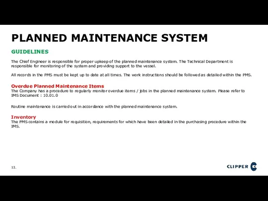 PLANNED MAINTENANCE SYSTEM GUIDELINES The Chief Engineer is responsible for
