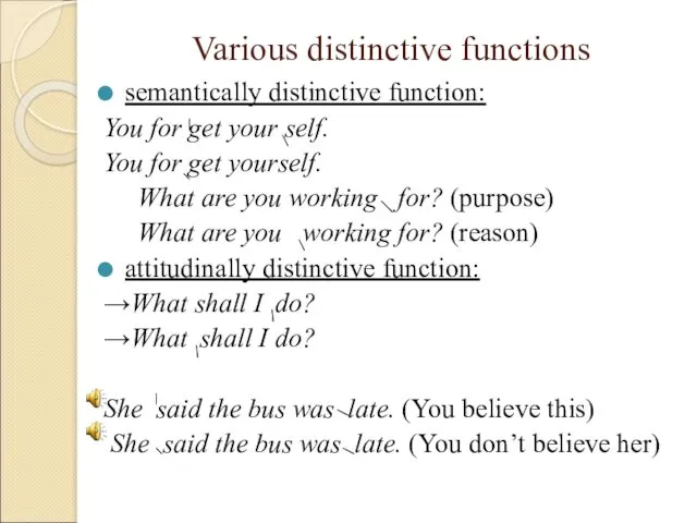Various distinctive functions semantically distinctive function: You for get your