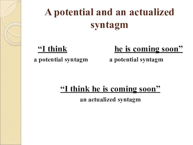 A potential and an actualized syntagm “I think he is