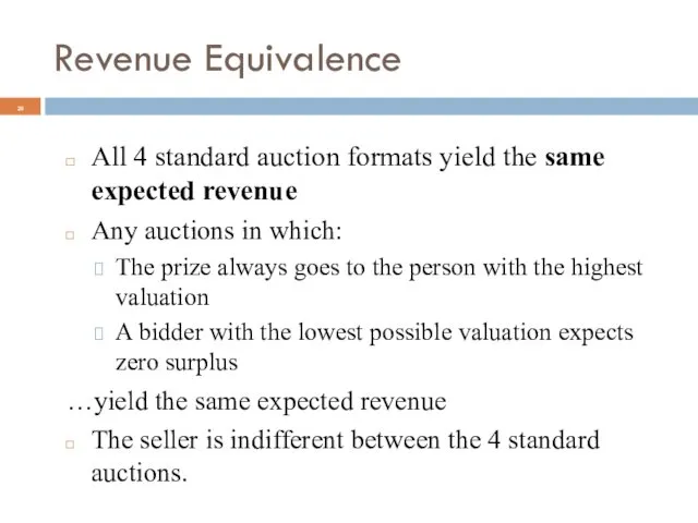 Revenue Equivalence All 4 standard auction formats yield the same