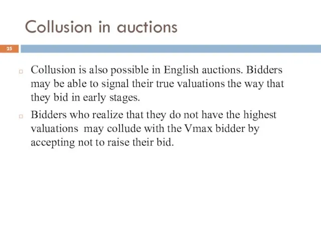 Collusion in auctions Collusion is also possible in English auctions.