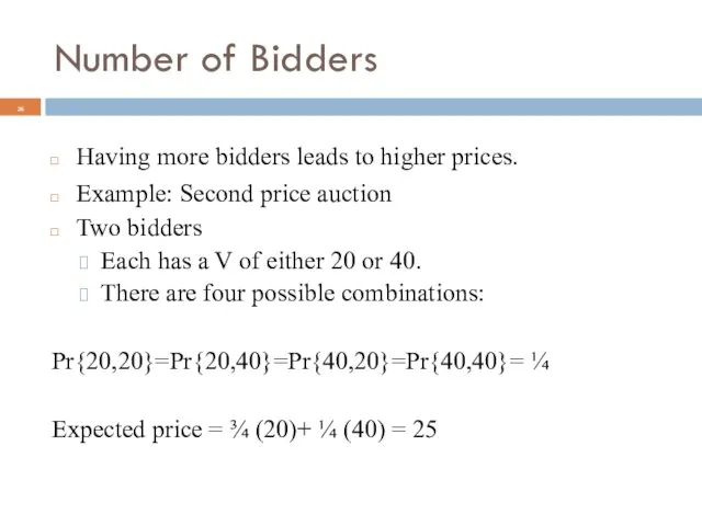 Number of Bidders Having more bidders leads to higher prices.