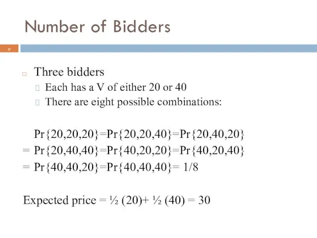 Number of Bidders Three bidders Each has a V of