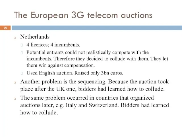 The European 3G telecom auctions Netherlands 4 licences; 4 incumbents.