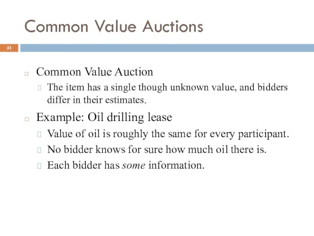 Common Value Auctions Common Value Auction The item has a