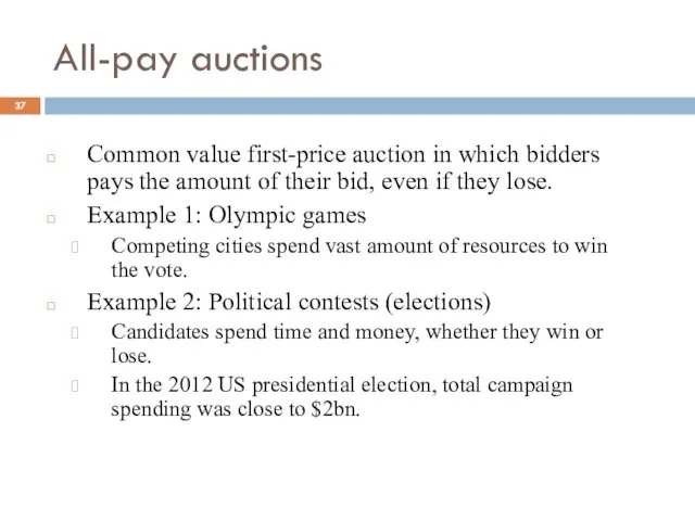 All-pay auctions Common value first-price auction in which bidders pays