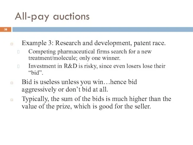 All-pay auctions Example 3: Research and development, patent race. Competing