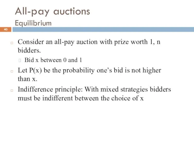 All-pay auctions Equilibrium Consider an all-pay auction with prize worth