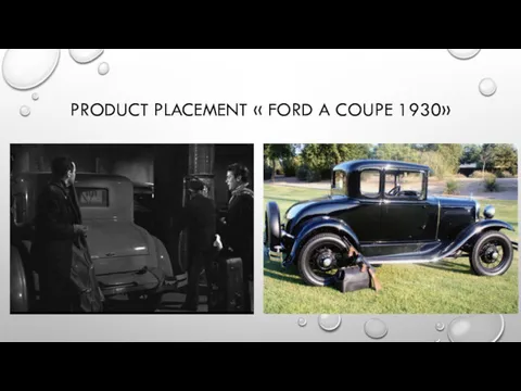 PRODUCT PLACEMENT « FORD A COUPE 1930»
