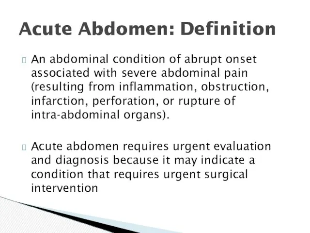 An abdominal condition of abrupt onset associated with severe abdominal
