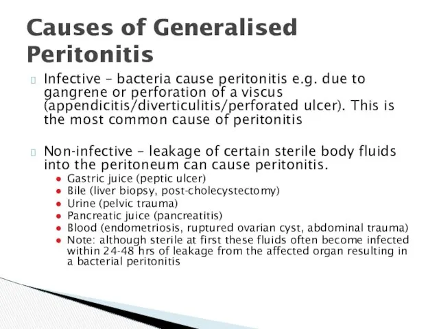 Infective – bacteria cause peritonitis e.g. due to gangrene or