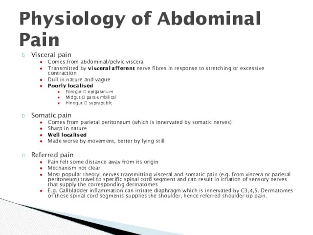 Visceral pain Comes from abdominal/pelvic viscera Transmitted by visceral afferent