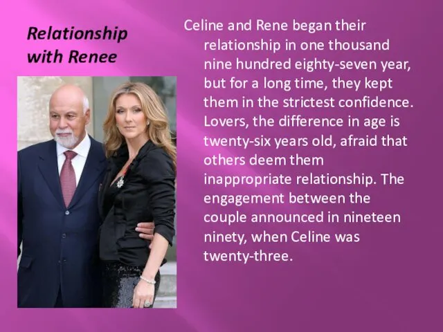 Relationship with Renee Celine and Rene began their relationship in one thousand nine