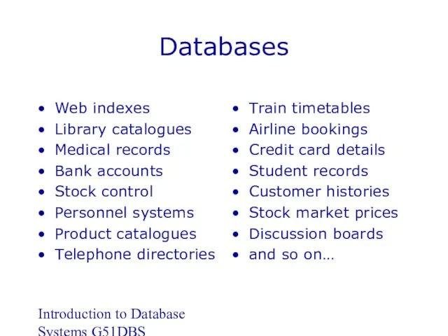 Introduction to Database Systems G51DBS Databases Web indexes Library catalogues