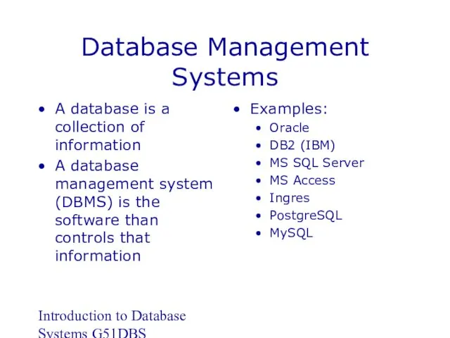 Introduction to Database Systems G51DBS Database Management Systems A database