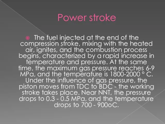 Power stroke The fuel injected at the end of the