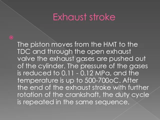 Exhaust stroke The piston moves from the HMT to the