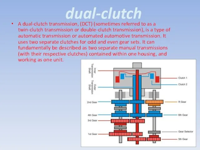 dual-clutch A dual-clutch transmission, (DCT) (sometimes referred to as a