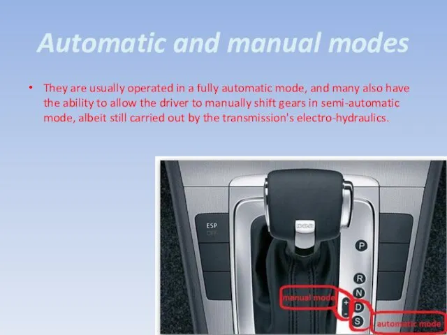 Automatic and manual modes They are usually operated in a