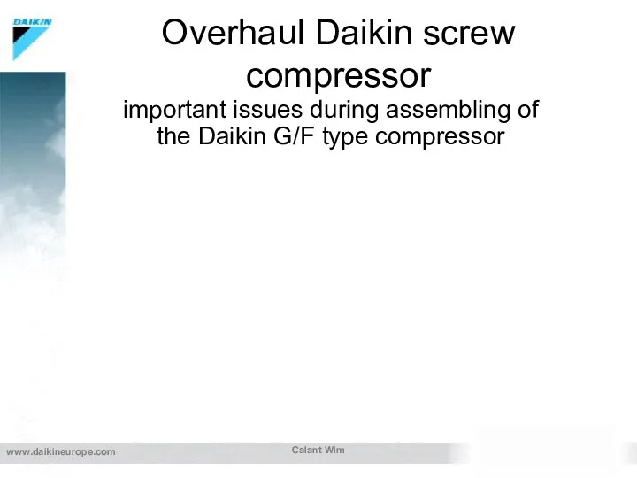 Calant Wim Overhaul Daikin screw compressor important issues during assembling of the Daikin G/F type compressor
