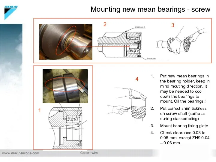 Calant wim Put new mean bearings in the bearing holder,