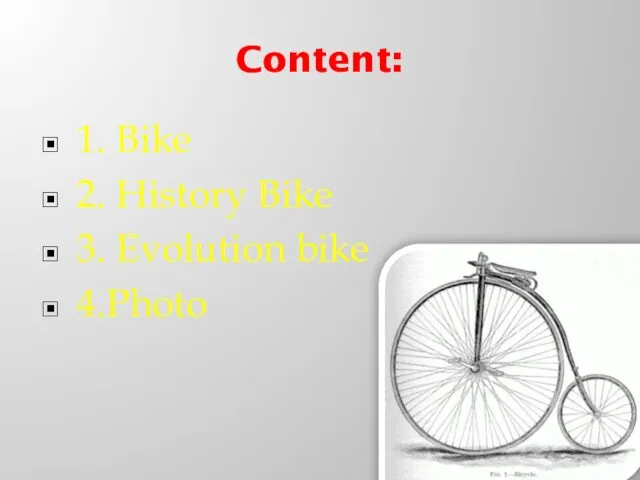 Content: 1. Bike 2. History Bike 3. Evolution bike 4.Photo