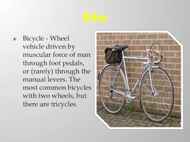 Bike Bicycle - Wheel vehicle driven by muscular force of
