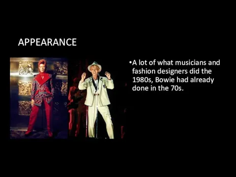 APPEARANCE A lot of what musicians and fashion designers did