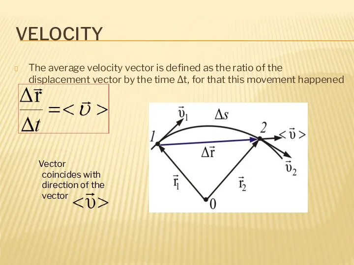 VELOCITY The average velocity vector is defined as the ratio of the displacement