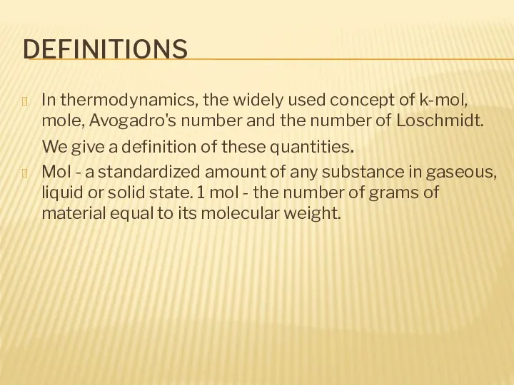 DEFINITIONS In thermodynamics, the widely used concept of k-mol, mole, Avogadro's number and