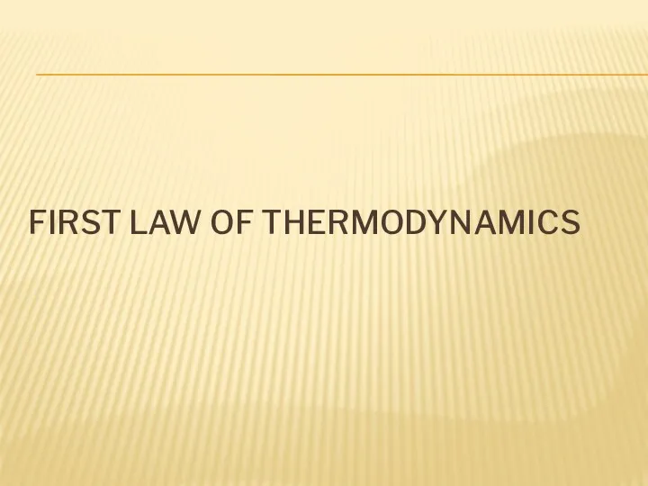 FIRST LAW OF THERMODYNAMICS