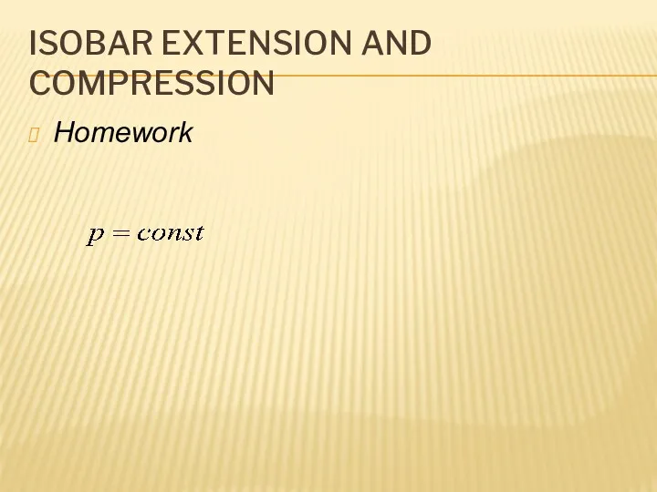 ISOBAR EXTENSION AND COMPRESSION Homework
