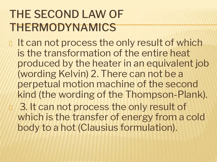 THE SECOND LAW OF THERMODYNAMICS It can not process the only result of