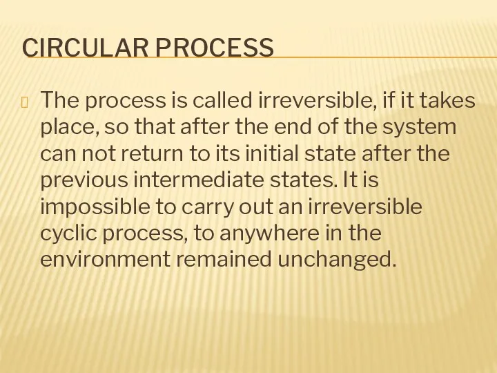 CIRCULAR PROCESS The process is called irreversible, if it takes place, so that