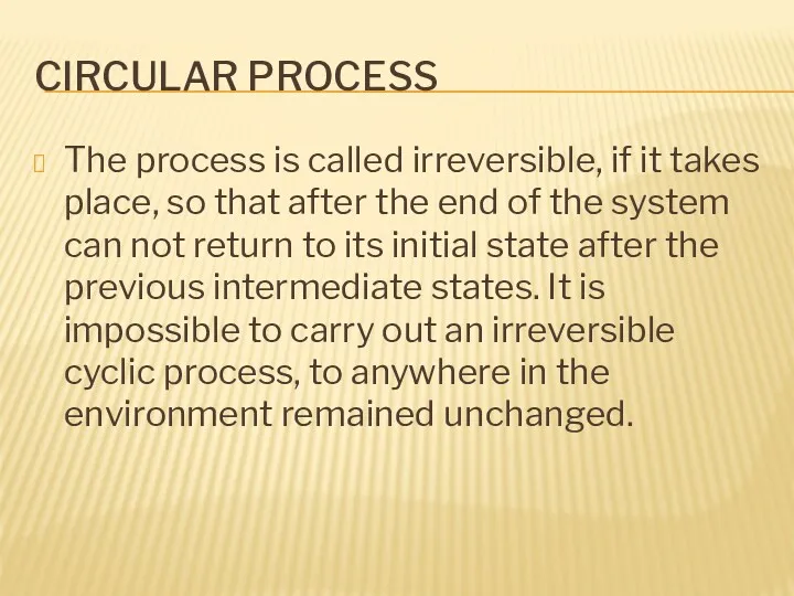 CIRCULAR PROCESS The process is called irreversible, if it takes