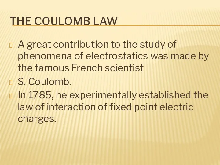 THE COULOMB LAW A great contribution to the study of phenomena of electrostatics