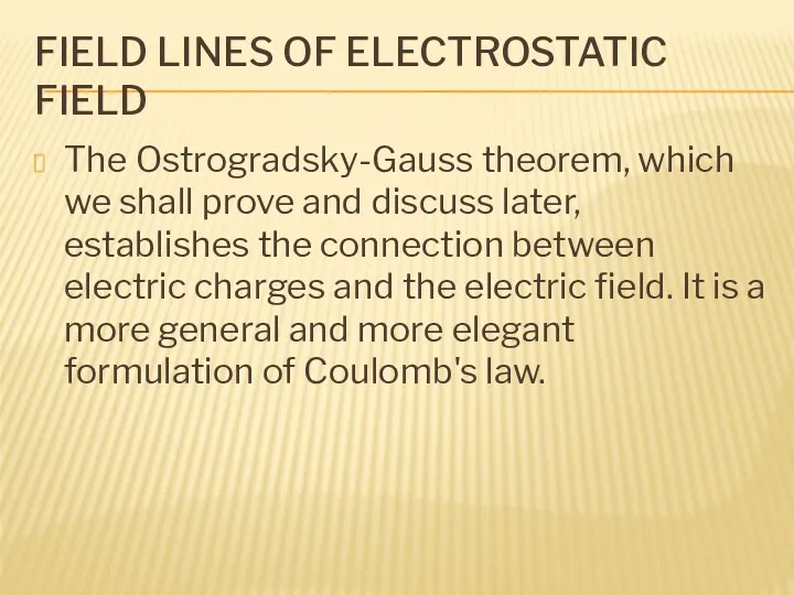FIELD LINES OF ELECTROSTATIC FIELD The Ostrogradsky-Gauss theorem, which we shall prove and