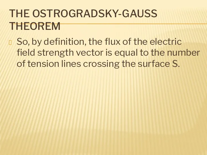 THE OSTROGRADSKY-GAUSS THEOREM So, by definition, the flux of the