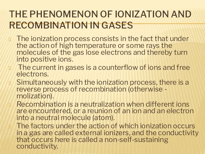 THE PHENOMENON OF IONIZATION AND RECOMBINATION IN GASES The ionization process consists in