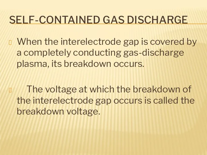 SELF-CONTAINED GAS DISCHARGE When the interelectrode gap is covered by a completely conducting