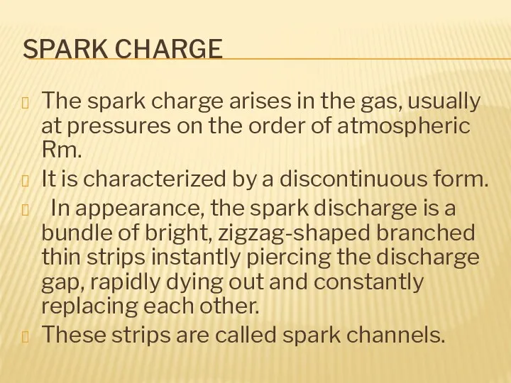 SPARK CHARGE The spark charge arises in the gas, usually