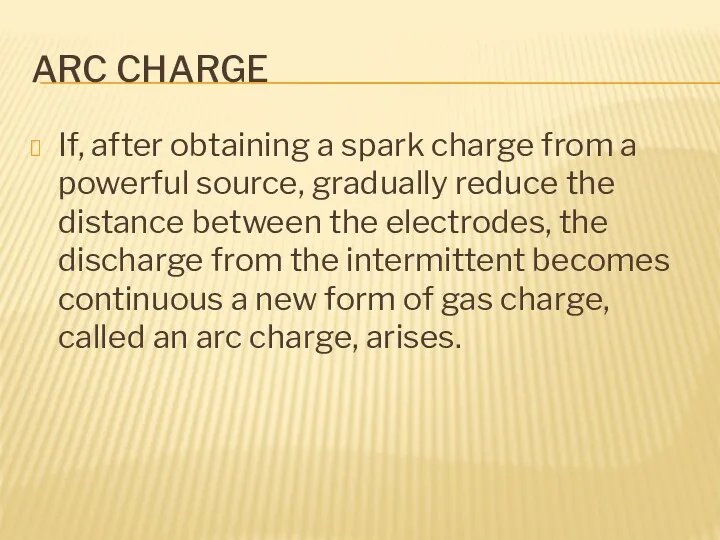 ARC CHARGE If, after obtaining a spark charge from a powerful source, gradually