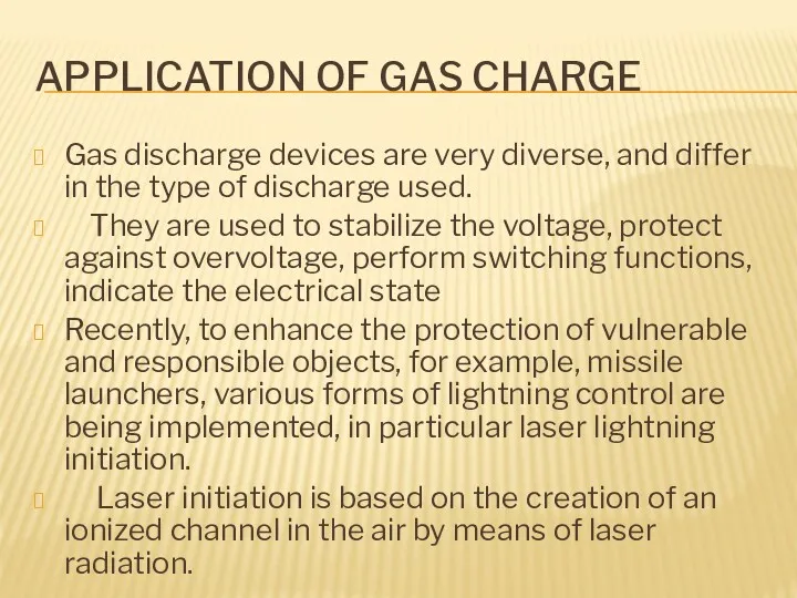 APPLICATION OF GAS CHARGE Gas discharge devices are very diverse, and differ in