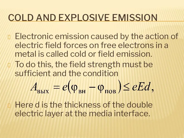 COLD AND EXPLOSIVE EMISSION Electronic emission caused by the action of electric field