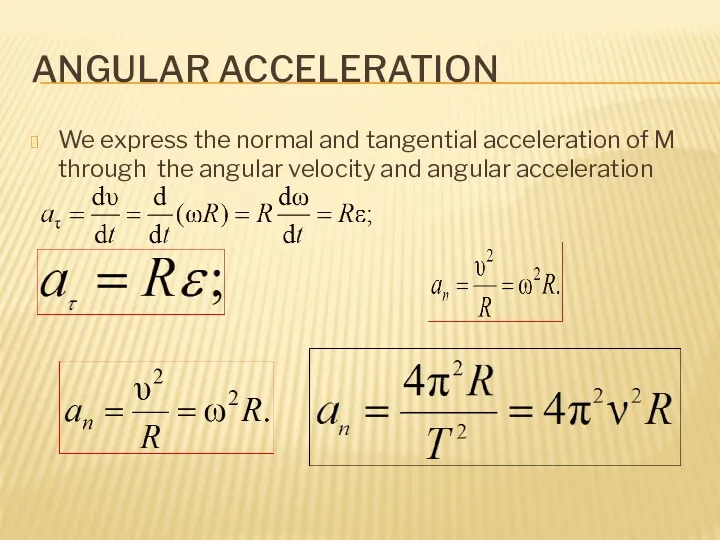 ANGULAR ACCELERATION We express the normal and tangential acceleration of M through the