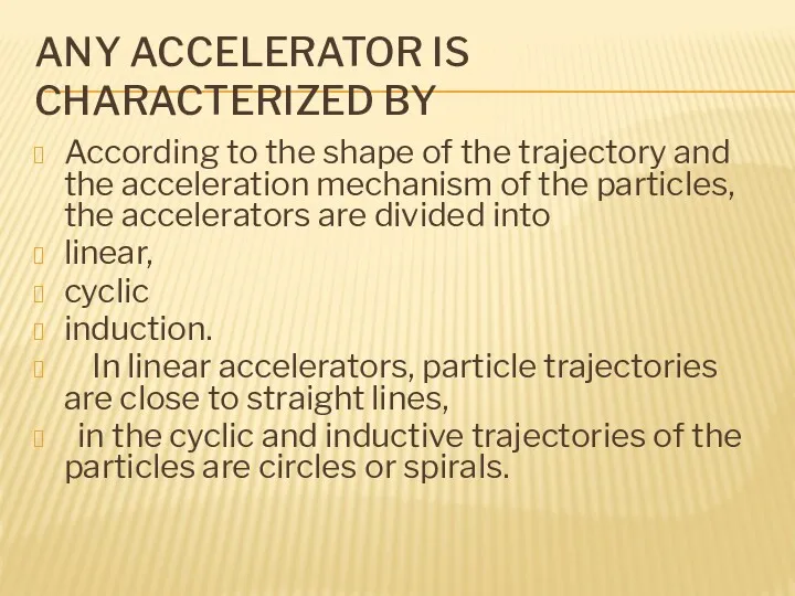 ANY ACCELERATOR IS CHARACTERIZED BY According to the shape of the trajectory and